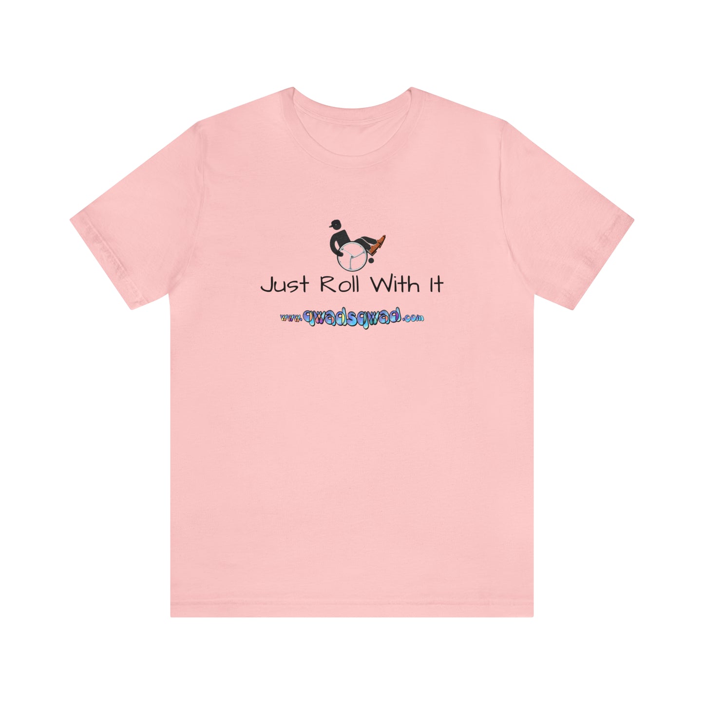 "Just Roll with It" Qwadsqwad T-Shirt: Embrace Resilience and Support the Channel!