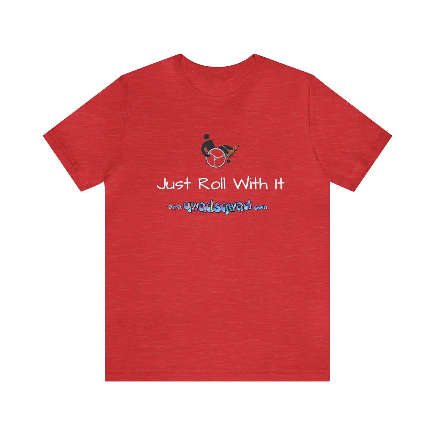 "Just Roll with It" Qwadsqwad T-Shirt: Embrace Resilience and Support the Channel!