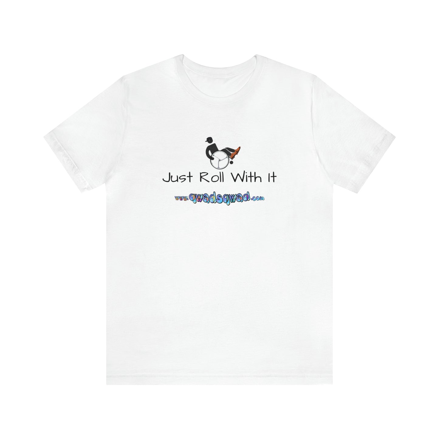 "Just Roll with It" Qwadsqwad T-Shirt: Embrace Resilience and Support the Channel!
