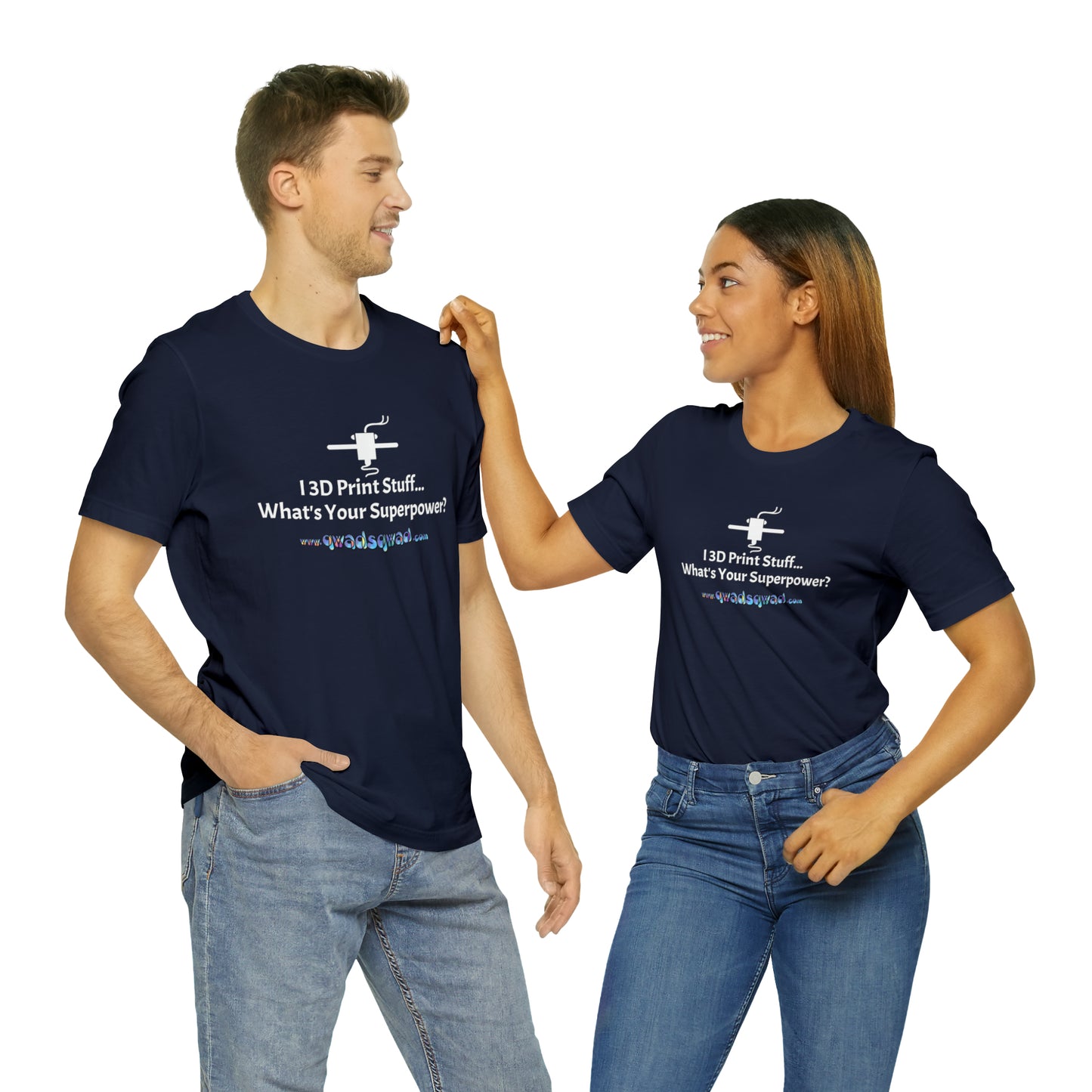 Unleash Your Superpower: "I 3D Print Things... What's Your Superpower?" T-Shirt