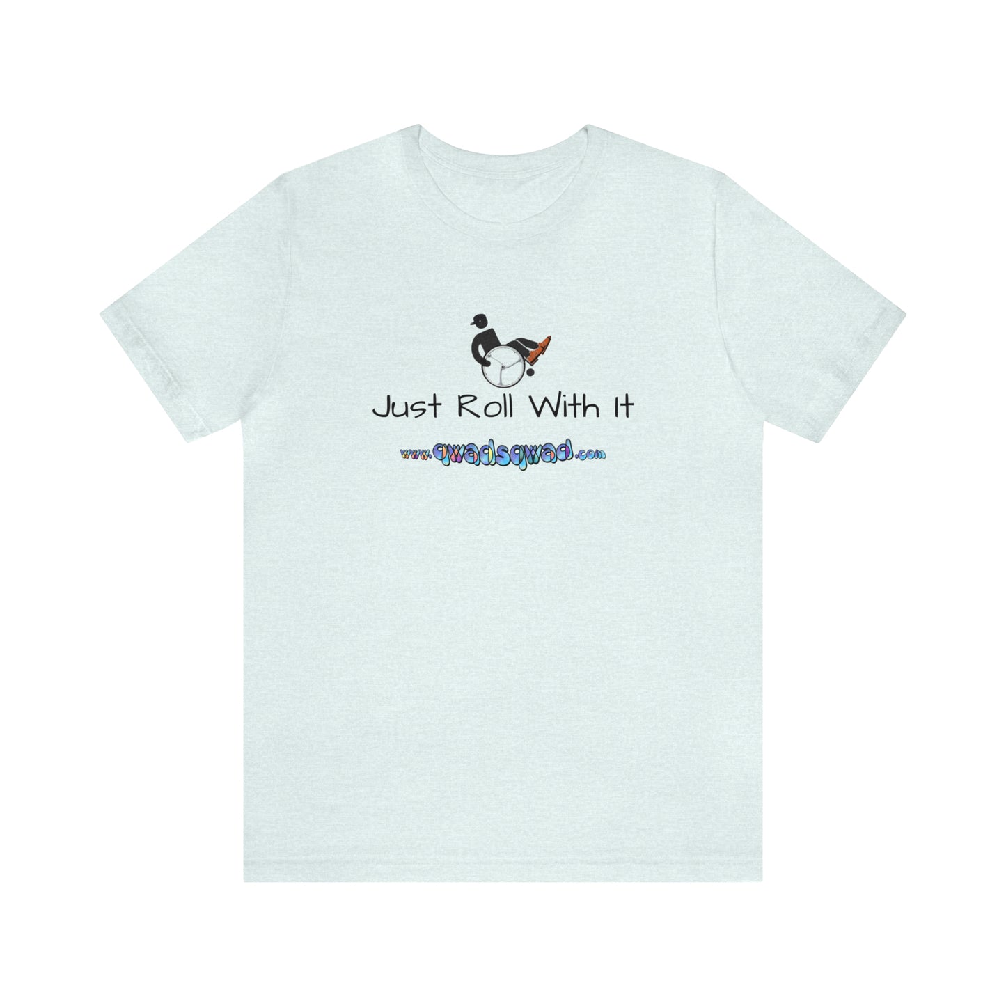 "Just Roll with It" Qwadsqwad T-Shirt: Embrace Resilience and Support the Channel!