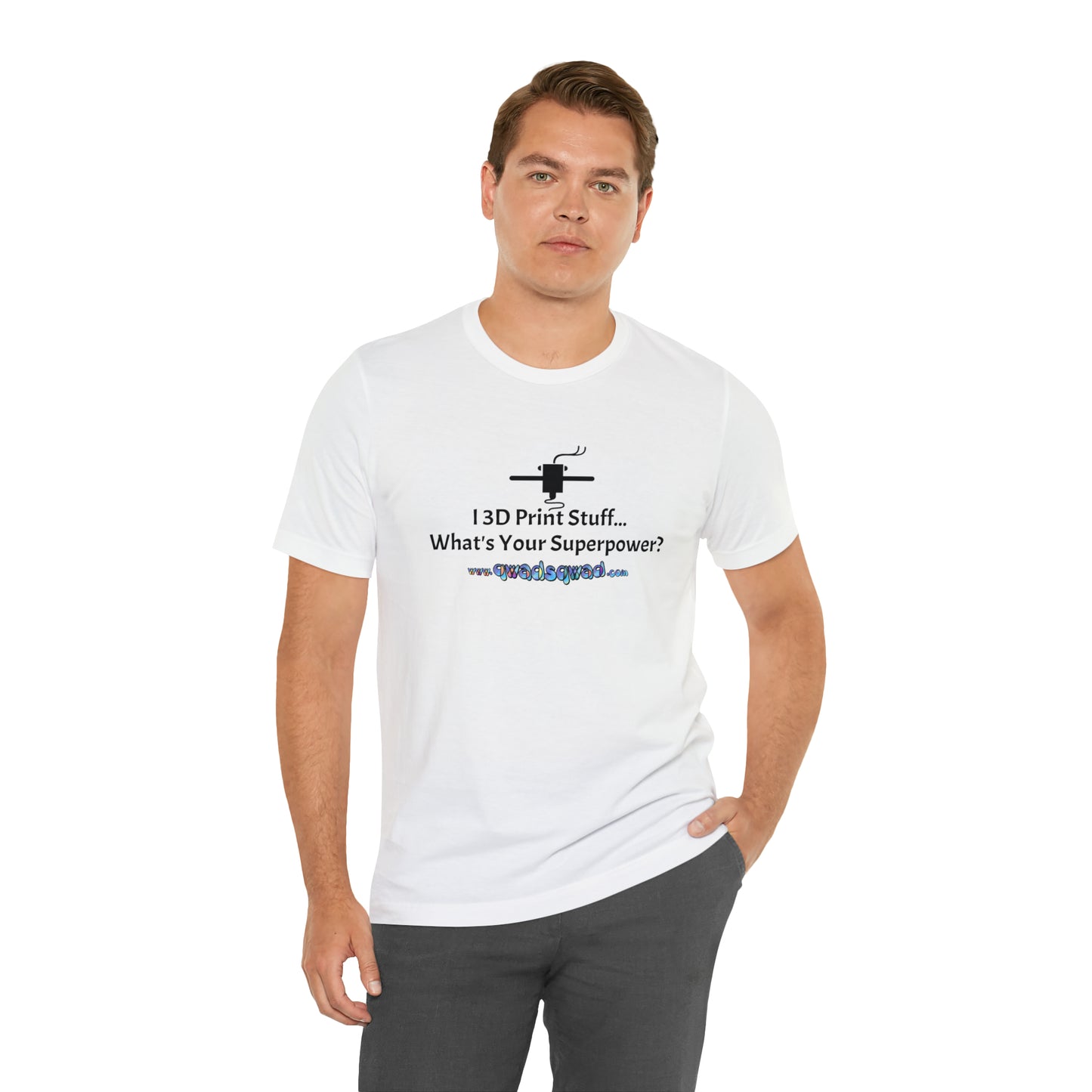 Unleash Your Superpower: "I 3D Print Things... What's Your Superpower?" T-Shirt