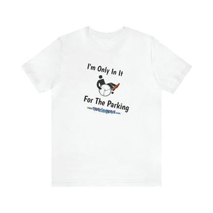 Inclusive Humor, Exclusive Parking: 'Only in it for the Parking' Unisex Short Sleeve Tee