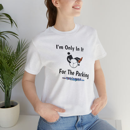 Inclusive Humor, Exclusive Parking: 'Only in it for the Parking' Unisex Short Sleeve Tee