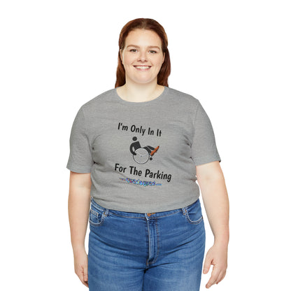 Inclusive Humor, Exclusive Parking: 'Only in it for the Parking' Unisex Short Sleeve Tee