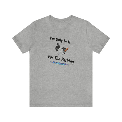 Inclusive Humor, Exclusive Parking: 'Only in it for the Parking' Unisex Short Sleeve Tee