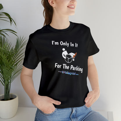 Inclusive Humor, Exclusive Parking: 'Only in it for the Parking' Unisex Short Sleeve Tee