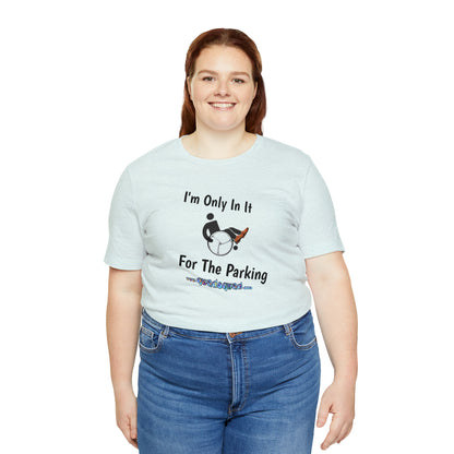 Inclusive Humor, Exclusive Parking: 'Only in it for the Parking' Unisex Short Sleeve Tee