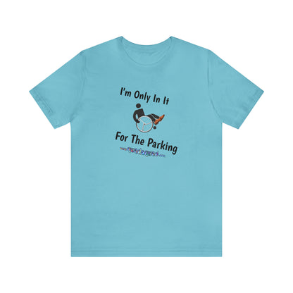 Inclusive Humor, Exclusive Parking: 'Only in it for the Parking' Unisex Short Sleeve Tee