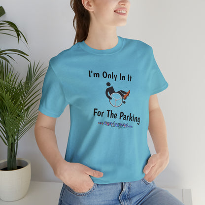 Inclusive Humor, Exclusive Parking: 'Only in it for the Parking' Unisex Short Sleeve Tee