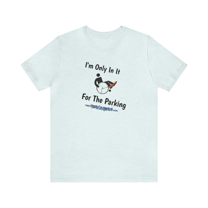 Inclusive Humor, Exclusive Parking: 'Only in it for the Parking' Unisex Short Sleeve Tee