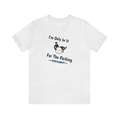 Inclusive Humor, Exclusive Parking: 'Only in it for the Parking' Unisex Short Sleeve Tee