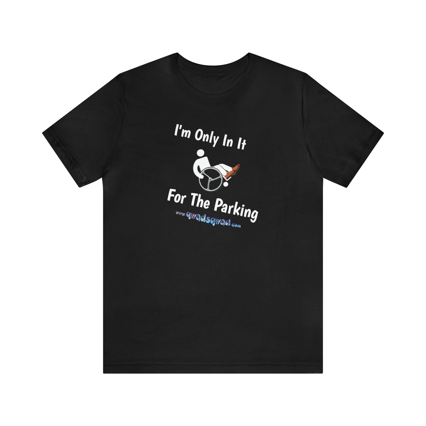 Inclusive Humor, Exclusive Parking: 'Only in it for the Parking' Unisex Short Sleeve Tee