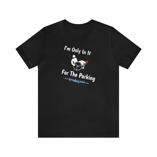 Inclusive Humor, Exclusive Parking: 'Only in it for the Parking' Unisex Short Sleeve Tee