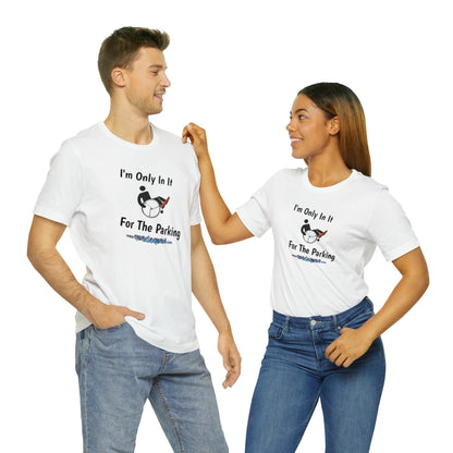 Inclusive Humor, Exclusive Parking: 'Only in it for the Parking' Unisex Short Sleeve Tee